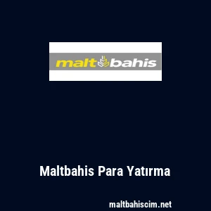Maltbahis Para Yatırma