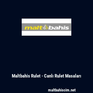 Maltbahis Rulet - Canlı Rulet Masaları